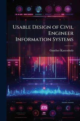 Usable Design of Civil Engineer Information Systems by Kastenholz, Gunther