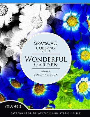 Wonderful Garden Volume 2: Flower Grayscale coloring books for adults Relaxation (Adult Coloring Books Series, grayscale fantasy coloring books) by Grayscale Fantasy Publishing