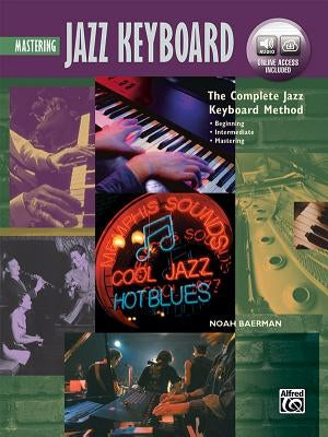Complete Jazz Keyboard Method: Mastering Jazz Keyboard, Book & Online Audio by Baerman, Noah