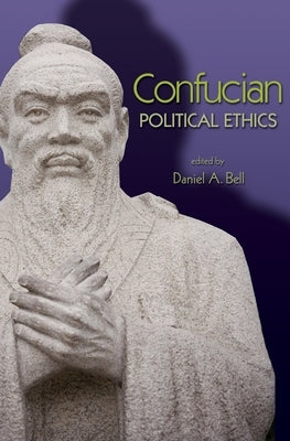 Confucian Political Ethics by Bell, Daniel a.