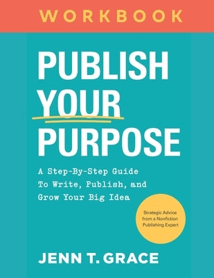 Publish Your Purpose: The Workbook by Grace, Jenn T.