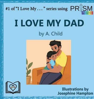 I Love My Dad by Child, A.