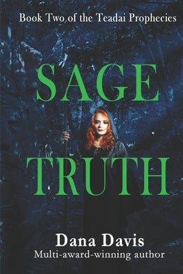 Sage Truth: Book Two of the Teadai Prophecies by Davis, Dana