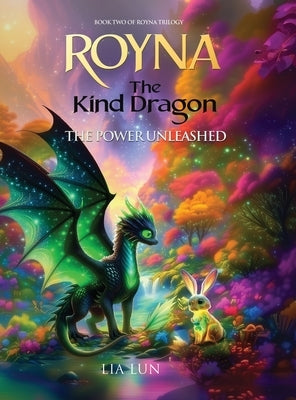 Royna, The Kind Dragon - The Power Unleashed by Lun, Lia