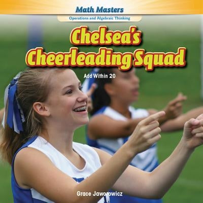 Chelsea's Cheerleading Squad: Add Within 20 by Jaworowicz, Grace