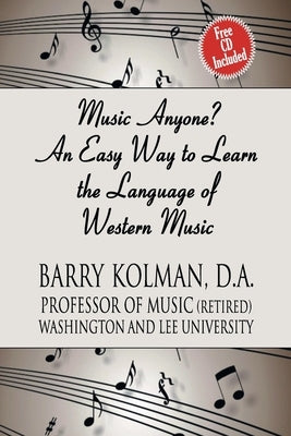 Music Anyone? An Easy Way to Learn the Language of Western Music by Kolman, Barry