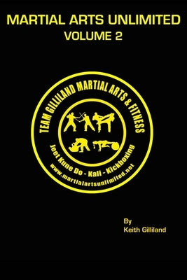 Martial Arts Unlilimited: Volume 2 by Gilliland, Keith