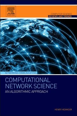 Computational Network Science: An Algorithmic Approach by Hexmoor, Henry