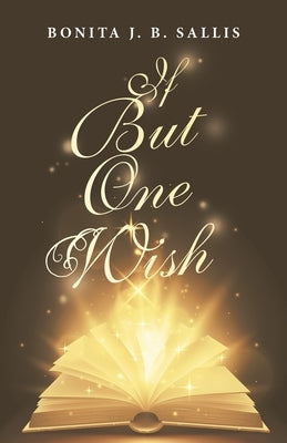 If but One Wish by Sallis, Bonita J. B.