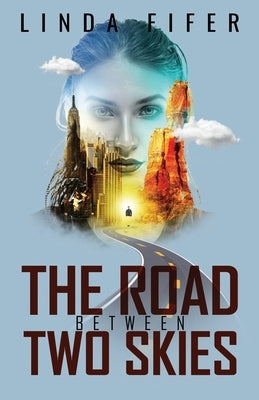 The Road Between Two Skies by Fifer, Linda