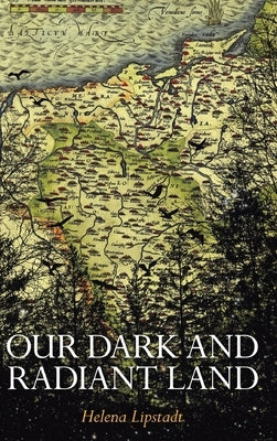Our Dark and Radiant Land by Lipstadt, Helena