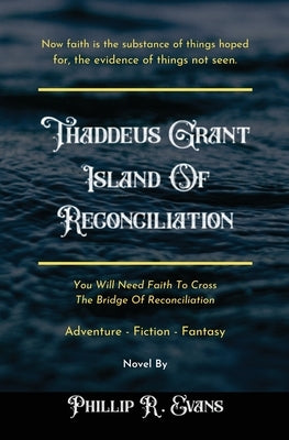 Thaddeus Grant Island Of Reconciliation by Evans, Phillip R.