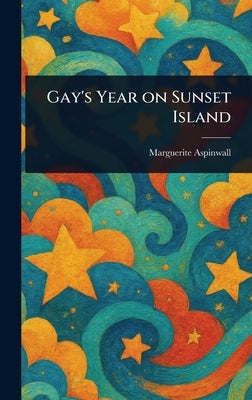Gay's Year on Sunset Island by Aspinwall, Marguerite