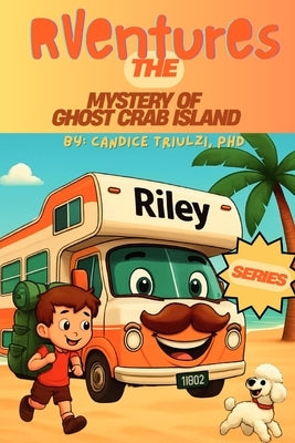 RVentures: The Mystery of Ghost Crab Island by Triulzi, Candice