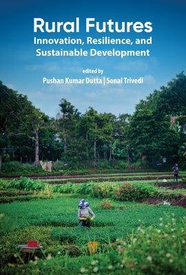 Rural Futures: Innovation, Resilience, and Sustainable Development by Dutta, Pushan Kumar