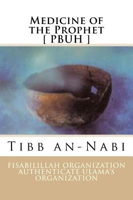 Medicine of the Prophet [ PBUH ]: Tibb an-Nabi by Authenticate Ulama's Organization, Fisa