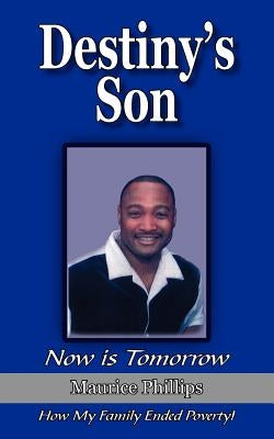Destiny's Son: Now is Tomorrow by Phillips, Maurice
