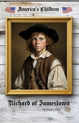 Richard of Jamestown by Otis, James