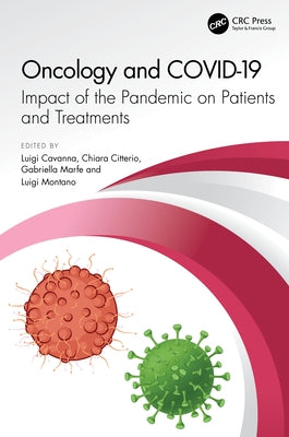 Oncology and COVID 19: Impact of the Pandemic on Patients and Treatments by Cavanna, Luigi