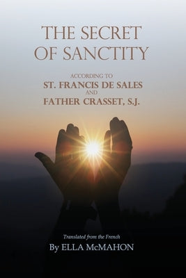 The Secret of Sanctity by De Sales, St Francis