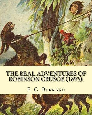 The Real Adventures of Robinson Crusoe (1893). By: F. C. Burnand, illustrated By: Linley Sambourne: Edward Linley Sambourne (4 January 1844 - 3 August by Sambourne, Linley