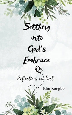 Settling into God's Embrace by Kargbo, Kim