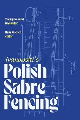 Ivanowski's Polish Sabre Fencing by Bojarski, Maciej