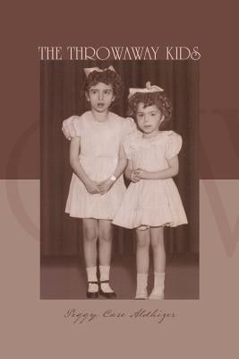 The Throwaway Kids by Aldhizer, Peggy Case