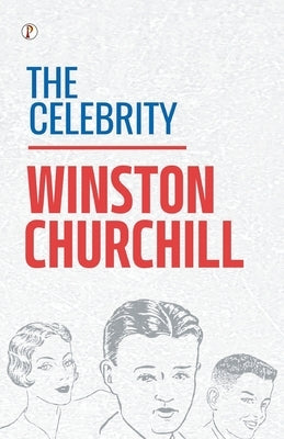 The Celebrity by Churchill, Winston
