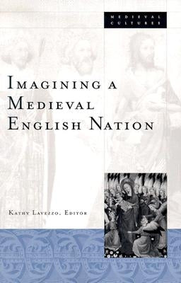 Imagining a Medieval English Nation by Lavezzo, Kathy