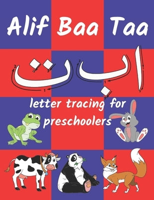 Alif Baa Taa letter tracing for preschoolers: for Kids Learning the Arabic Alphabet (Coloring Books for Practice Hand Writing In Arabic Alphabet ) by Holmes, Sophia