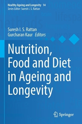 Nutrition, Food and Diet in Ageing and Longevity by Rattan, Suresh I. S.