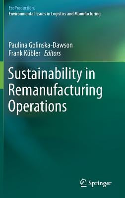 Sustainability in Remanufacturing Operations by Golinska-Dawson, Paulina