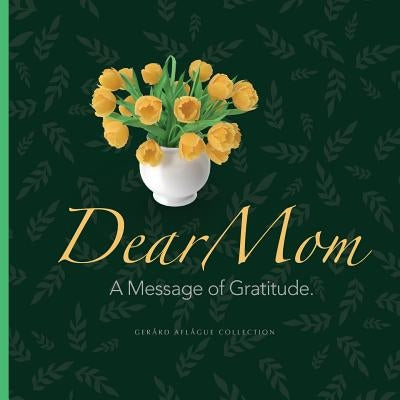 Dear Mom: A Message of Gratitude. by Aflague, Gerard