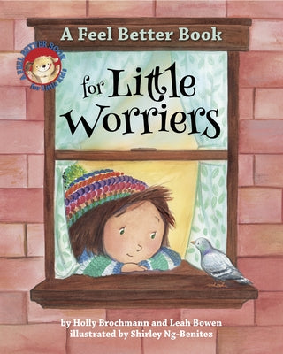 A Feel Better Book for Little Worriers by Brochmann, Holly