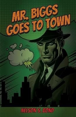 Mr. Biggs Goes To Town by Bond, Nelson S.