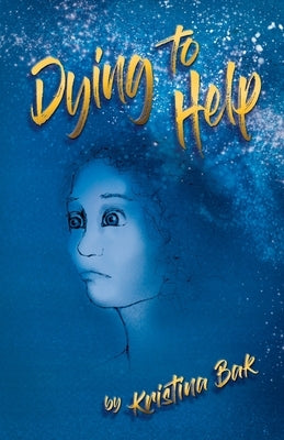 Dying to Help by Bak, Kristina