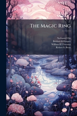 The Magic Ring: And Other Oriental Fairy Tales by Orr, Nathaniel