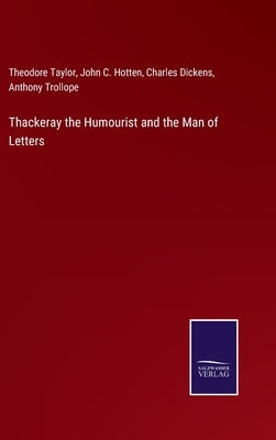 Thackeray the Humourist and the Man of Letters by Dickens, Charles