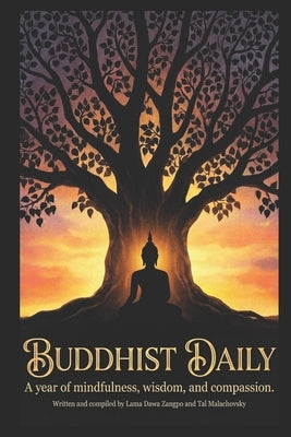 Buddhist Daily: A Year of Mindfulness, Wisdom, and Compassion by Malachovsky, Tal