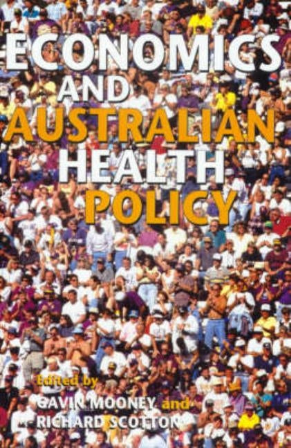Economics and Australian Health Policy by Mooney, Gavin