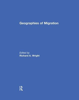 Geographies of Migration by Wright, Richard