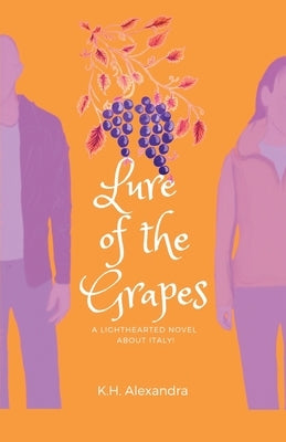 Lure of the Grapes by Alexandra, K. H.