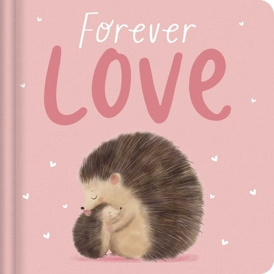 Forever Love: Padded Board Book by Igloobooks