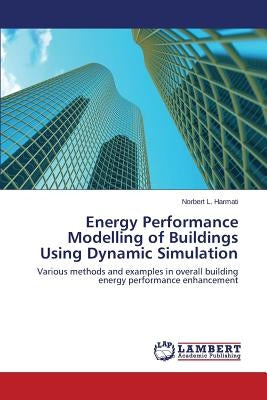 Energy Performance Modelling of Buildings Using Dynamic Simulation by L. Harmati Norbert