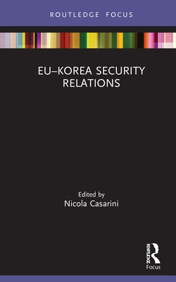 Eu-Korea Security Relations by Casarini, Nicola