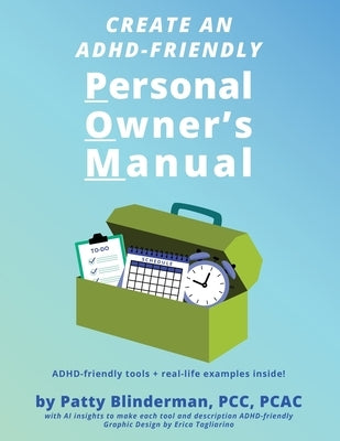 Create An ADHD-Friendly Personal Owner's Manual by Blinderman, Patty