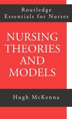 Nursing Theories and Models by McKenna, Hugh