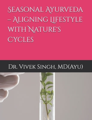 Seasonal Ayurveda - Aligning Lifestyle with Nature's Cycles by Kurane, Supriya B.