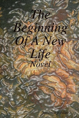 The Beginning Of A New Life by Jordan, Janessa